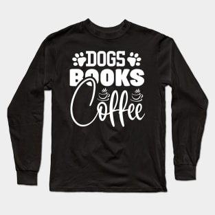 Dogs Books Coffee Long Sleeve T-Shirt